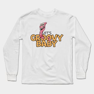 Let's groovy baby Long Sleeve T-Shirt